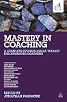 Mastery in Coaching: A Complete Psychological Toolkit for Advanced Coaching