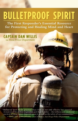Bulletproof Spirit: The First Responder's Essential Resource for Protecting and Healing Mind and Heart (Paperback)