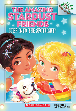 Step into the Spotlight! (Amazing Stardust Friends #1)