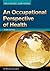 An Occupational Perspective of Health by Ann Wilcock