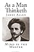 As a Man Thinketh
