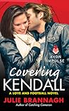 Covering Kendall by Julie Brannagh Covering Kendall by Julie Brannagh