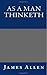 As a Man Thinketh