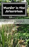 Murder in the Arboretum by Christa Nardi