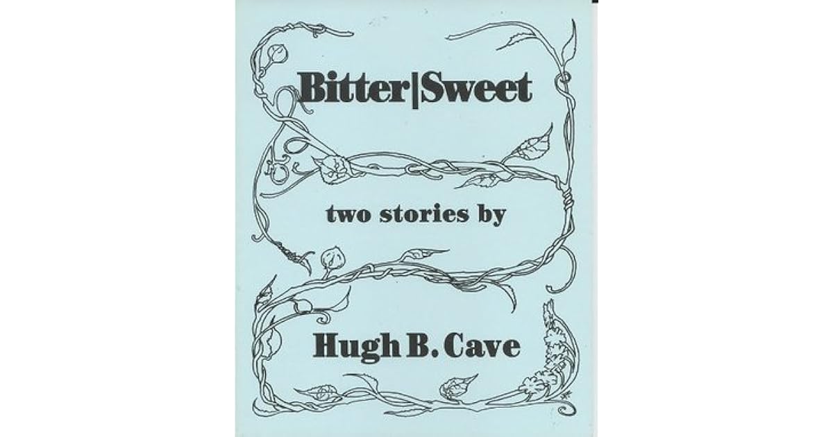 Bitter/Sweet by Hugh B. Cave