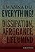 I Wanna Do Everything! An Essay on Dissipation, Arrogance, and the Life of the Mind