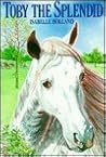 Toby the Splendid Toby the Splendid