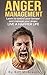 Anger Management: Learn to Control Your Temper and Manage Your Anger. Live a Happier Life. Conquer Your Anger and Enjoy Being at Peace, Stress Free! ( Happiness, Peaceful, Joy, Self-Control )