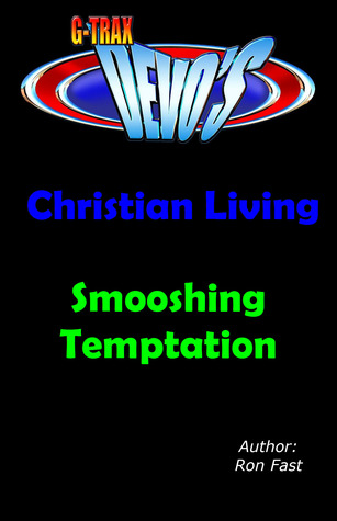 G-TRAX Devo's-Christian Living: Smooshing Temptation