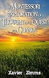 Book cover for A Montessori Exploration of Thought on a Quest for Change: Words of Wisdom Based on the Qualitative Research of Humility, Interpersonal Skills, Nature vs. Nurture, and Human Development