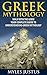 Greek Mythology: Walk With the Gods! Your Complete Guide to Understanding Greek Mythology (Mythology - Ancient Greece - Greek Gods - Zeus)
