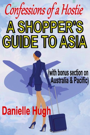 Confessions of a Hostie - A Shopper's Guide to Asia