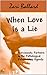 When Love Is a Lie - How the Narcissist Partner Uses Sex, Lies & Passive-Aggressive Manipulation to Fulfill His Relationship Agenda