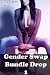 Gender Swap Bundle Drop 1