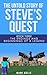 The Untold Story of Steve's Quest, Book Three: The Endings and Beginnings of a Legend