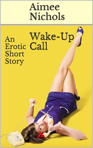 Wakeup Call: An Erotic Short Story