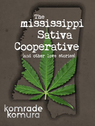 The Mississippi Sativa Cooperative and other love stories