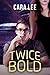 Twice Bold