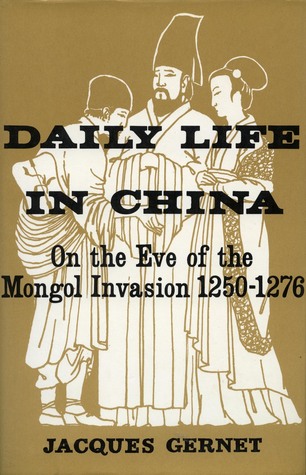 Daily Life in China on the Eve of the Mongol Invasion, 1250-1276 (Paperback)