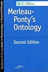 Merleau-Ponty's Ontology by M.C. Dillon