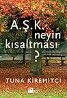 A.Ş.K Neyin Kısaltması? by Tuna Kiremitçi