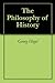 The Philosophy of History by Georg Wilhelm Friedrich Hegel