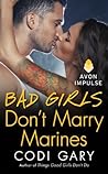 Bad Girls Don't Marry Marines by Codi Gary