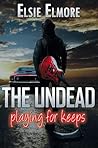 The Undead by Elsie Elmore