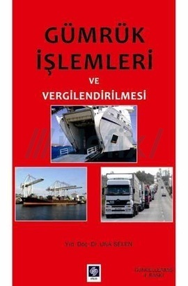 Gümrük İşlemleri ve Vergilendirilmesi (Paperback)