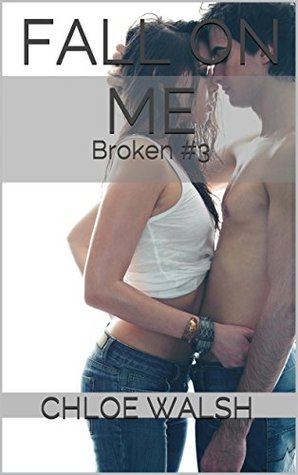 Fall On Me (Broken #3)