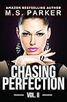 Chasing Perfection by M.S. Parker Chasing Perfection by M.S. Parker