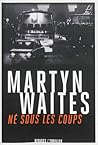 Né sous les coups by Martyn Waites