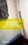 Baiser d'adieu by Allan Guthrie