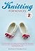 Knitting for Novices Volume 2: The Second Book for Taking your Knitting to the Next Level with Even More Amazing Stitches, Patterns and Garments with Detailed ... ( Knitting, Knit, Crochet ) (How to Knit)
