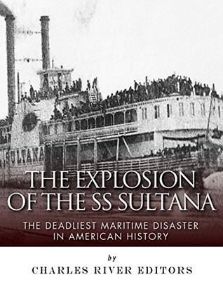 The Deadliest Maritime Disaster in American History  - Charles River Editors