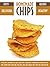 Homemade Chips: 50 Healthy & Delicious Chips Recipes (Recipe Top 50's Book 37)