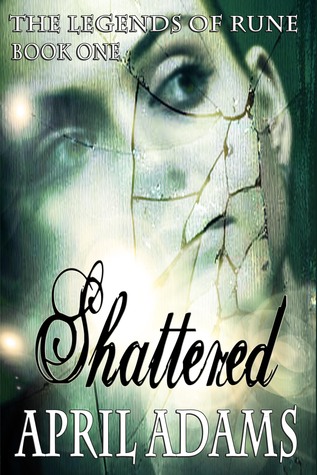 Shattered (The Legends of Rune, #1)