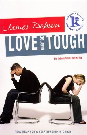 Love Must Be Tough: Real Help for a Relationship in Crisis