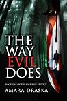 The Way Evil Does by Amara Draska