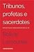 Tribunos, Profetas e Sacerdotes