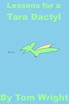 Lessons for a Tara Dactyl by Tom    Wright