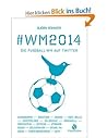 #WM2014 Die Fußball-WM auf Twitter by Björn Rohwer, Hans Sarpei