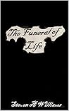 The Funeral of Life: A Dark Poetry Collection The Funeral of Life: A Dark Poetry Collection
