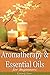 Aromatherapy and Essential Oils for Beginners