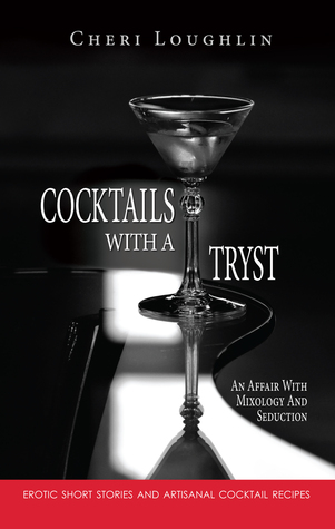 Cocktails with a Tryst: An Affair with Mixology and Seduction