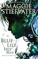 Blue Lily, Lily Blue (The Raven Cycle, #3)