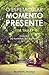 O Espetacular Momento Presente by Tim Tharp
