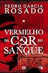 Vermelho da Cor do Sangue by Pedro Garcia Rosado
