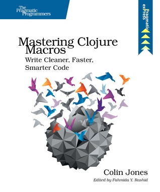 Mastering Clojure Macros: Write Cleaner, Faster, Smarter Code (Paperback)