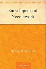 Encyclopedia of Needlework by Thérèse de Dillmont | Goodreads